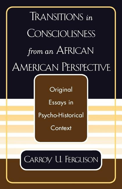 Transitions in Consciousness from an African American Perspective by Ferguson, Carroy U.
