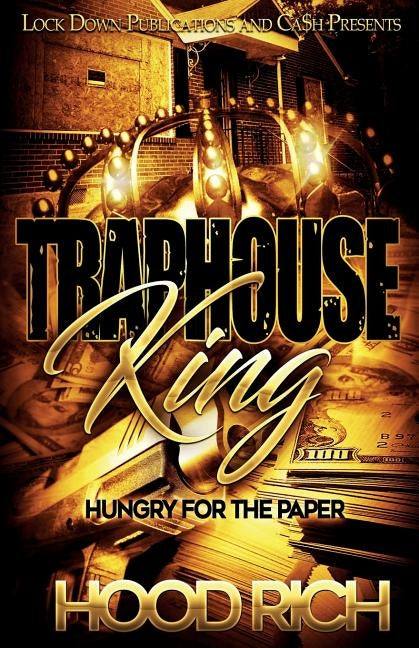 Traphouse King: Hungry for the Paper by Rich, Hood