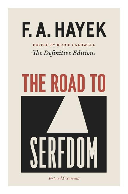 The Road to Serfdom: Text and Documents by Hayek, F. A.