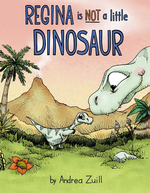 Regina Is Not a Little Dinosaur by Zuill, Andrea