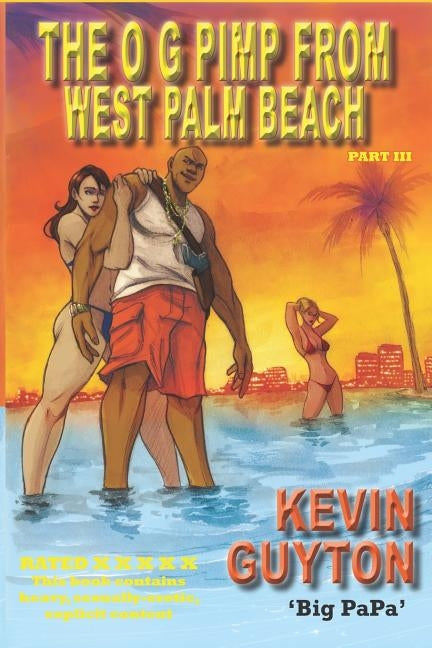 The OG Pimp From West Palm Beach Part III by Guyton, Kevin