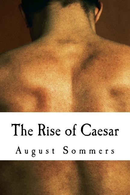 The Rise of Caesar: A Slave Insurrection by Sommers, August