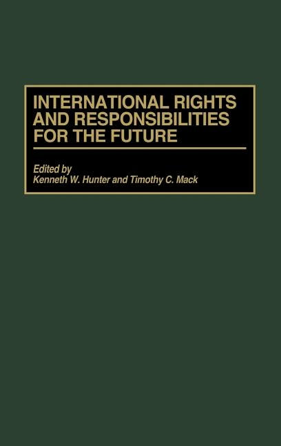 International Rights and Responsibilities for the Future by Hunter, Kenneth