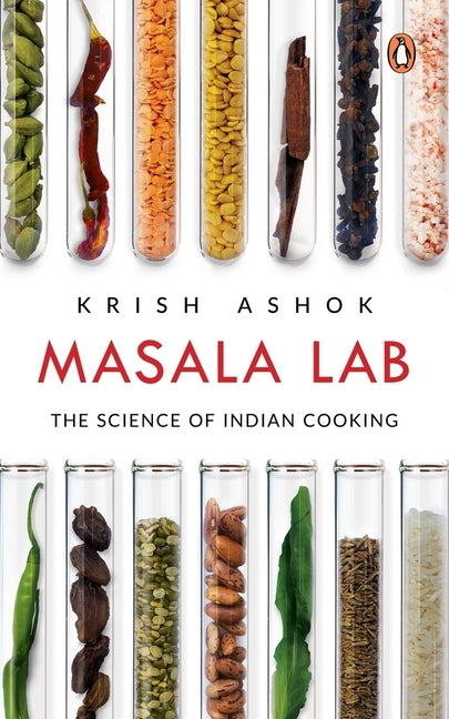 Masala Lab: The Science of Indian Cooking by Ashok, Krish
