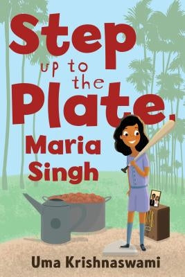 Step Up to the Plate, Maria Singh by Krishnaswami, Uma