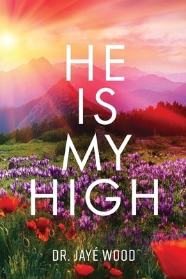 He Is My High by Wood, Jayé