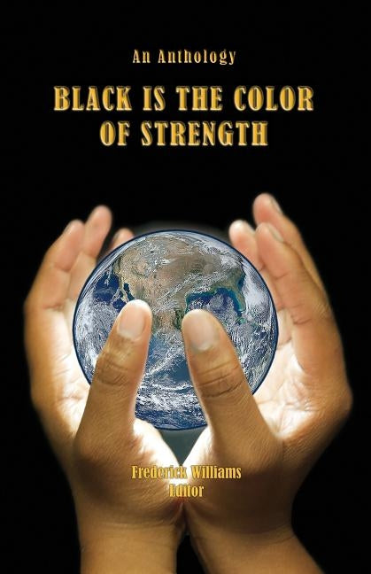 Black Is the Color of Strength by Williams, Frederick