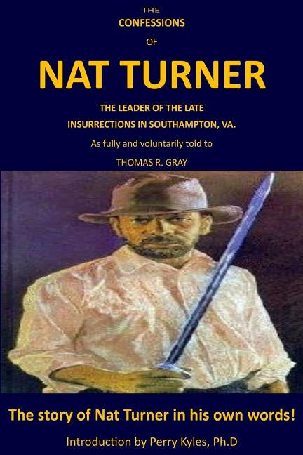 The Confessions of Nat Turner: Introduction by Perry Kyles Ph.D by Gray, Thomas