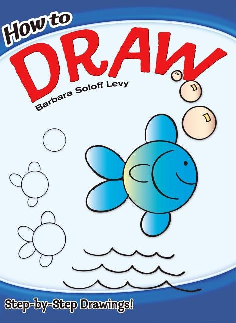 How to Draw by Soloff Levy, Barbara
