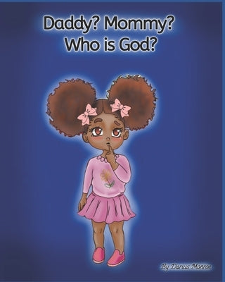 Daddy? Mommy? Who Is God? by Monroe, Darius Ahmad