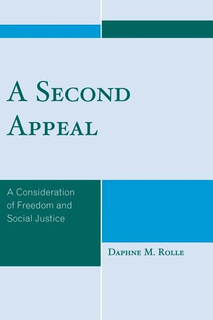 A Second Appeal: A Consideration of Freedom and Social Justice by Rolle, Daphne M.