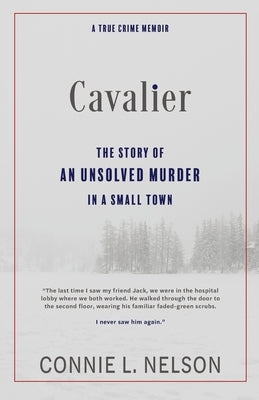 Cavalier: The Story of an Unsolved Murder in a Small Town by Nelson, Connie L.
