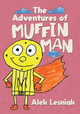 The Adventures of Muffin Man by Lesniak, Alek