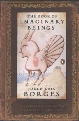 The Book of Imaginary Beings: (Penguin Classics Deluxe Edition) by Borges, Jorge Luis