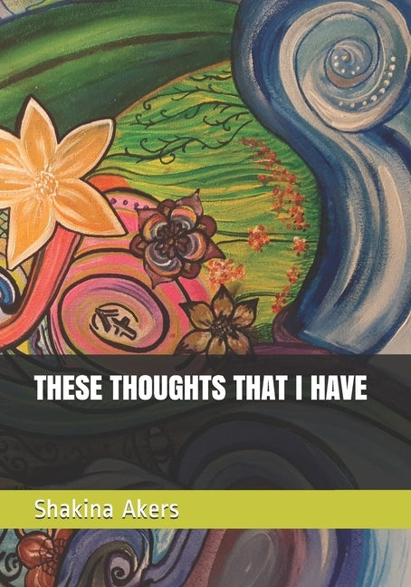These Thoughts That I Have by Akers, Shakina