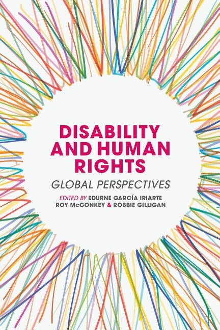 Disability and Human Rights: Global Perspectives by García Iriarte, Edurne