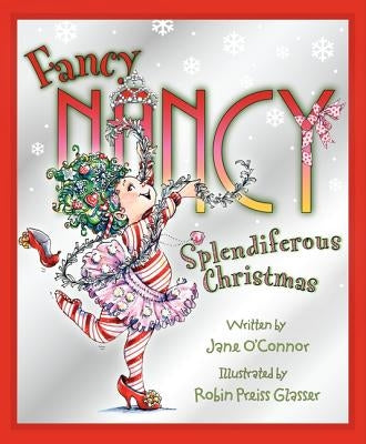 Fancy Nancy: Splendiferous Christmas by O'Connor, Jane