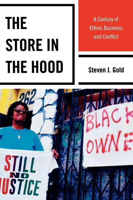 The Store in the Hood: A Century of Ethnic Business and Conflict by Gold, Steven J.