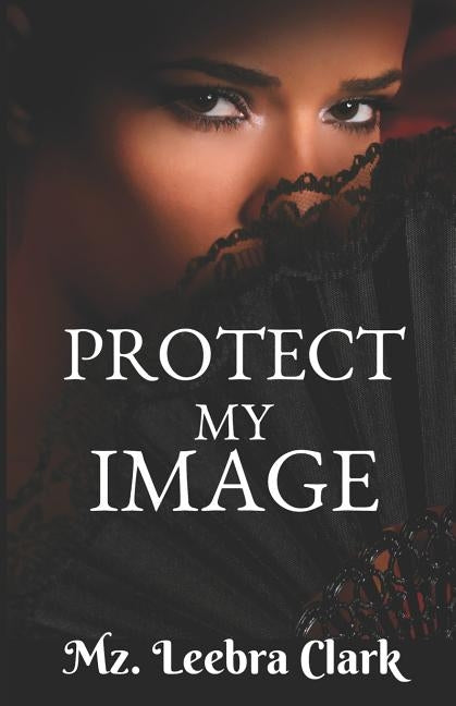 Protect My Image by Clark, Mz Leebra