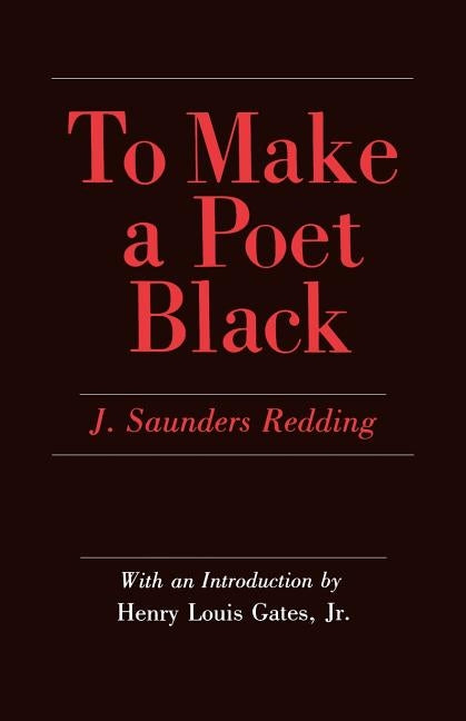 To Make a Poet Black: The United States and India, 1947-1964 by Redding, J. Saunders