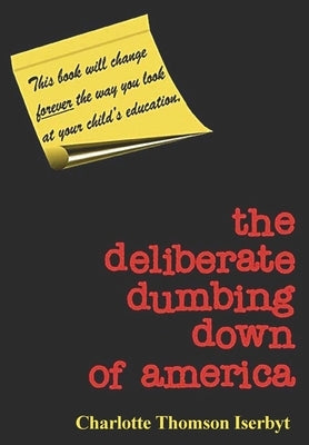 The Deliberate Dumbing Down of America by Thomson Iserbyt, Charlotte