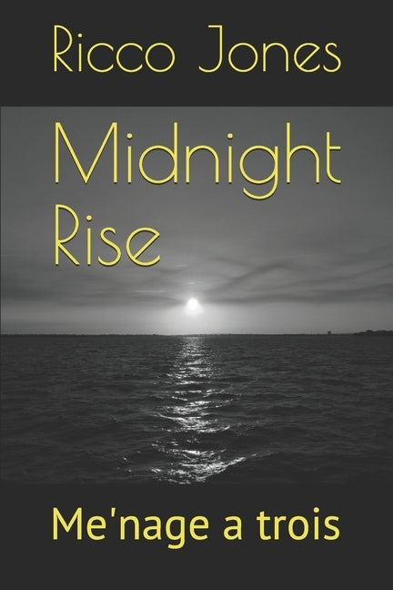 Midnight Rise: Me'nage a trois by Jones Sr, Ricco