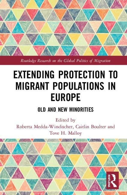 Extending Protection to Migrant Populations in Europe: Old and New Minorities by Medda-Windischer, Roberta