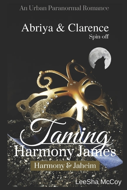 Taming Harmony James: Harmony & Jaheim: An Urban BDSM Paranormal Romance by McCoy, Leesha