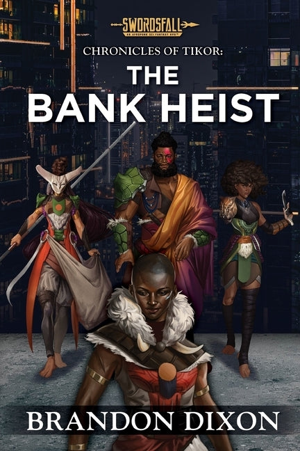 The Bank Heist: A Swordsfall Lore Book by Dixon, Brandon