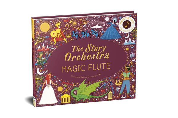 The Story Orchestra: The Magic Flute, 6: Press the Note to Hear Mozart's Music by Courtney-Tickle, Jessica