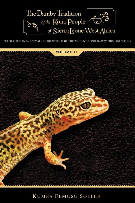 The Damby Tradition of the Kono People of Sierra Leone West Africa: Volume II by Solleh, Kumba Femusu