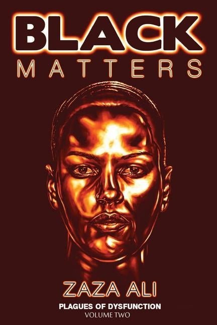 Black Matters, Volume II: Plagues Of Dysfunction by Ali, Zaza