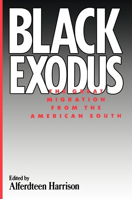 Black Exodus: The Great Migration from the American South by Harrison, Alferdteen