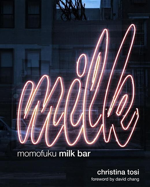 Momofuku Milk Bar by Tosi, Christina