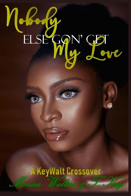 Nobody Else Gon' Get My Love by Key, T.