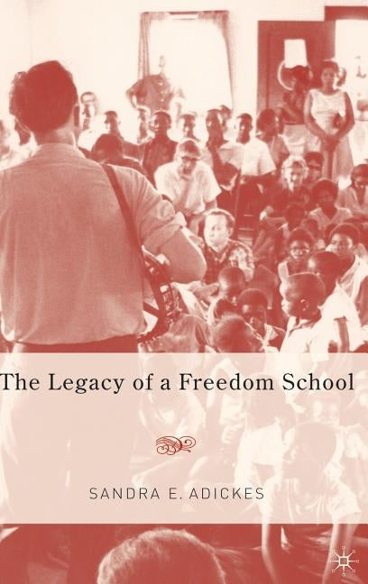 The Legacy of a Freedom School by Adickes, S.