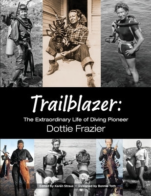 Trailblazer: The Extraordinary Life of Diving Pioneer Dottie Frazier by Frazier, Dottie