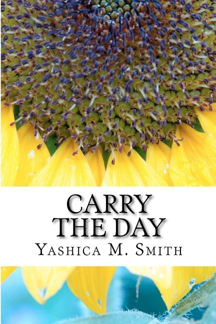 Carry The Day by Smith, Yashica M.