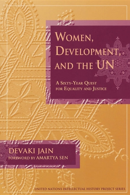 Women, Development, and the Un: A Sixty-Year Quest for Equality and Justice by Jain, Devaki