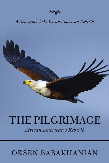 The Pilgrimage: African American's Rebirth by Babakhanian, Oksen