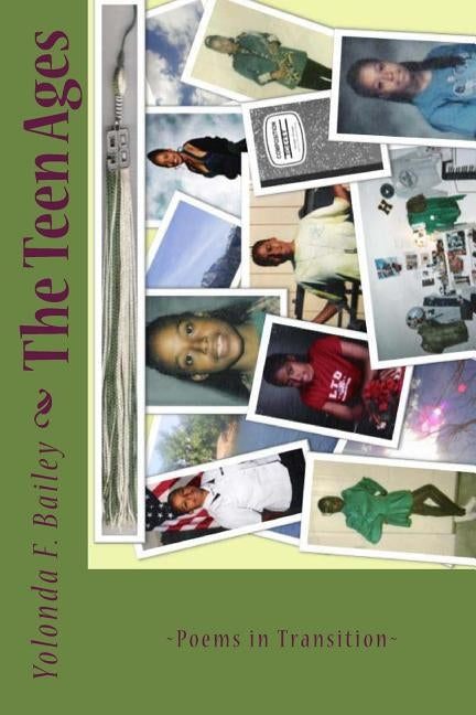 The Teen Ages: Poems in Transition by Bailey, Yolonda