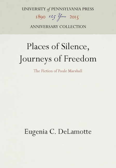 Places of Silence, Journeys of Freedom by DeLamotte, Eugenia C.