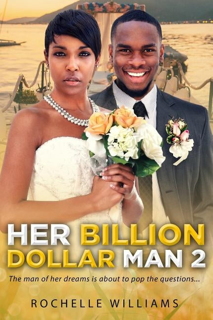 Her Billion Dollar Man 2: A Marriage African American Romance For Adults by Williams, Rochelle