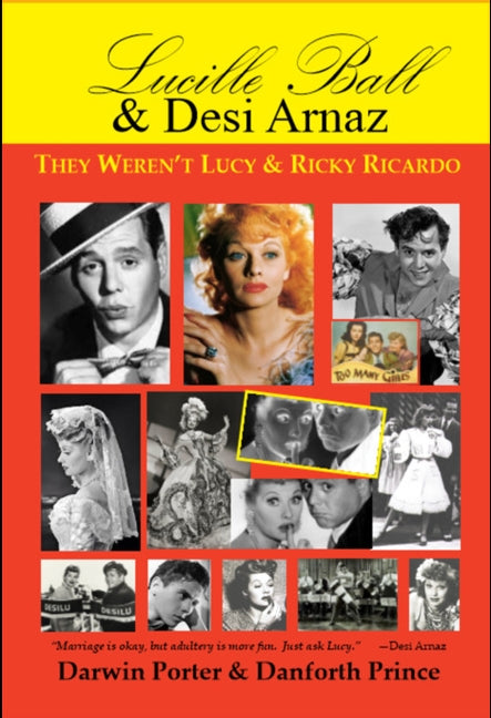 Lucille Ball & Desi Arnaz: They Weren't Lucy & Ricky Ricardo by Porter, Darwin