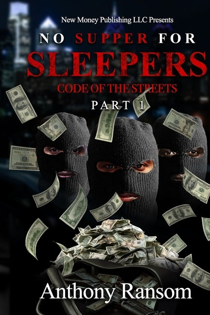 No Supper For Sleepers: CODE OF THE STREETS Part 1 by Ransom, Anthony