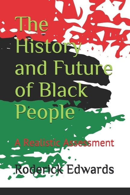 The History and Future of Black People: A Realistic Assessment by Edwards, Roderick
