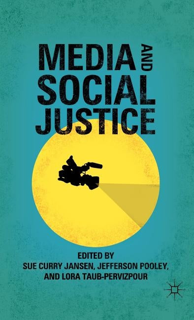 Media and Social Justice by Jansen, S.