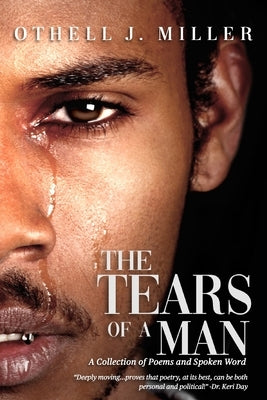 The Tears of a Man: A Collection of Poems & Spoken Word by Miller, Othell J.