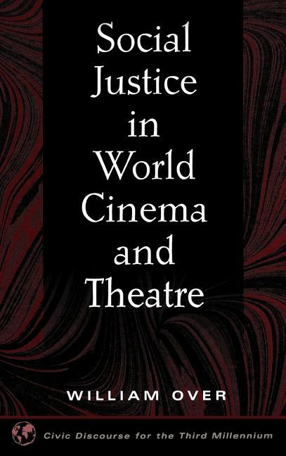 Social Justice in World Cinema and Theatre by Over, William