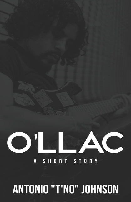 O'llac: A Short Story by Johnson, Antonio T'No